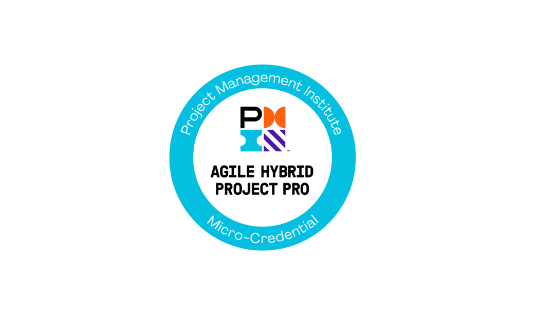 A Deeper Understanding Of PMIs Agile Hybrid Project Pro Micro-Credential